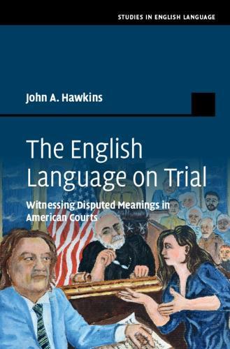 The English Language on Trial: Witnessing Disputed Meanings in American Courts