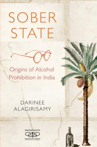 Sober State: Origins of Alcohol Prohibition in India
