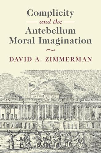 Complicity and the Antebellum Moral Imagination
