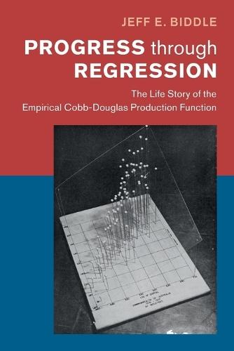 Progress through Regression: The Life Story of the Empirical Cobb-Douglas Production Function