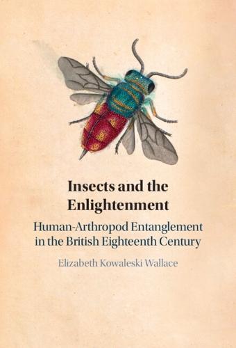 Insects and the Enlightenment: Human-Arthropod Entanglement in the British Eighteenth Century