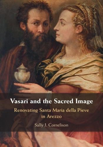 Vasari and the Sacred Image: Renovating Santa Maria della Pieve in Arezzo