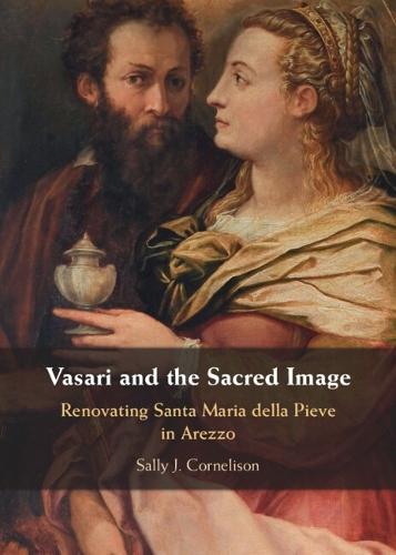 Vasari and the Sacred Image: Renovating Santa Maria della Pieve in Arezzo