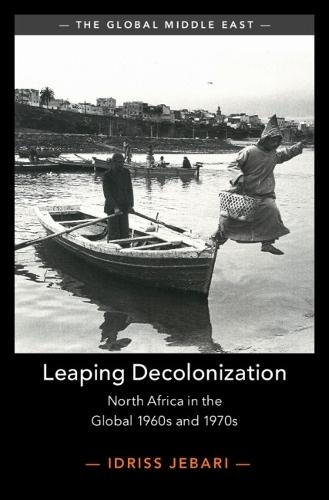 Leaping Decolonization: North Africa in the Global 1960s and 1970s