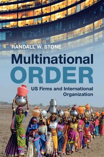Multinational Order: US Firms and International Organization