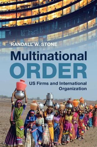 Multinational Order: US Firms and International Organization