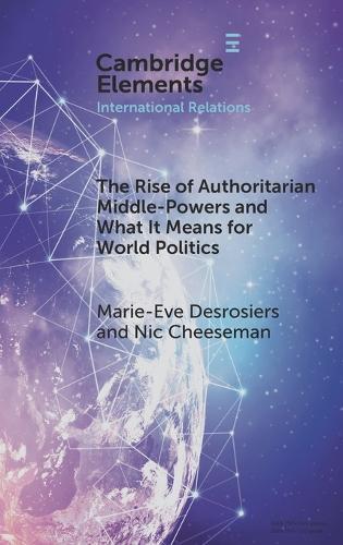The Rise of Authoritarian Middle-Powers and What It Means for World Politics