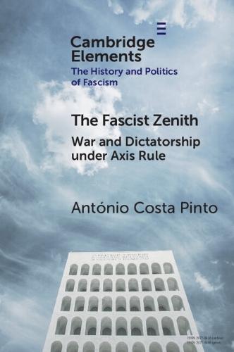 The Fascist Zenith: War and Dictatorship under Axis Rule