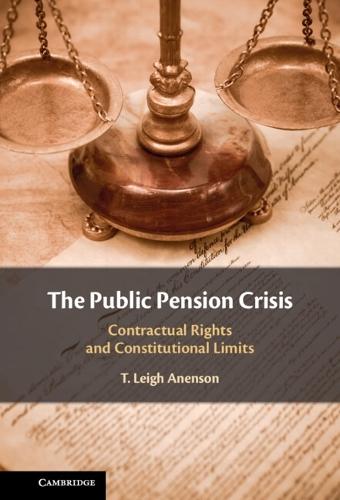 The Public Pension Crisis: Contractual Rights and Constitutional Limits