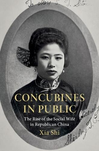 Concubines in Public: The Rise of the Social Wife in Republican China