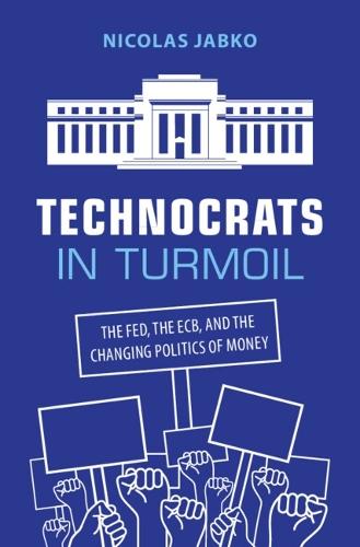 Technocrats in Turmoil: The Fed, the ECB, and the Changing Politics of Money