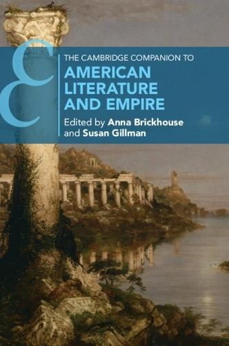 The Cambridge Companion to American Literature and Empire