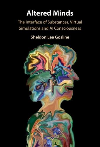 Altered Minds: The Interface of Substances, Virtual Simulations and AI Consciousness