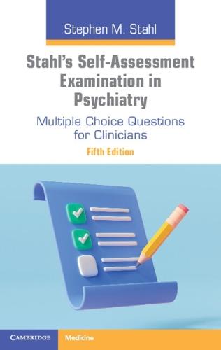 Stahl's Self-Assessment Examination in Psychiatry: Multiple Choice Questions for Clinicians
