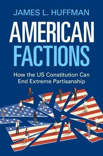 American Factions: How the US Constitution Can End Extreme Partisanship