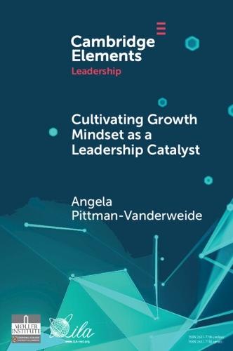 Cultivating Growth Mindset as a Leadership Catalyst: A Practical Capacity-Building Learning Ecosystem for Accelerating Leadership and Advancing Practice