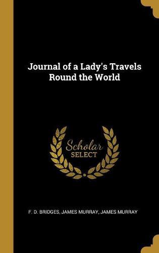 Journal of a Lady's Travels Round the World