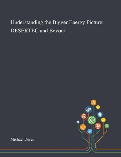 Understanding the Bigger Energy Picture: DESERTEC and Beyond