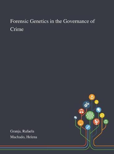 Forensic Genetics in the Governance of Crime