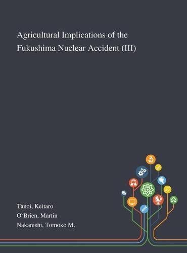 Agricultural Implications of the Fukushima Nuclear Accident (III)