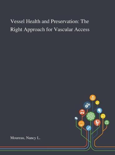 Vessel Health and Preservation: The Right Approach for Vascular Access