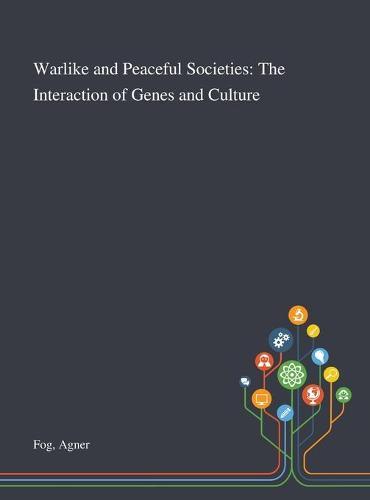 Warlike and Peaceful Societies: The Interaction of Genes and Culture