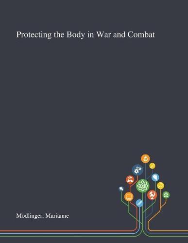Protecting the Body in War and Combat