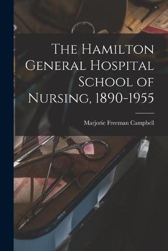 The Hamilton General Hospital School of Nursing, 1890-1955