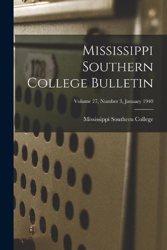 Mississippi Southern College Bulletin; Volume 27, Number 3, January 1940