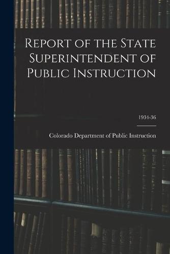 Report of the State Superintendent of Public Instruction; 1934-36