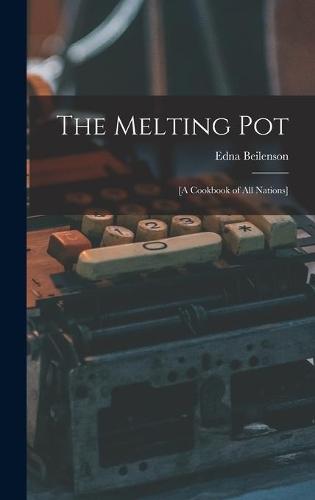 The Melting Pot; [a Cookbook of All Nations]