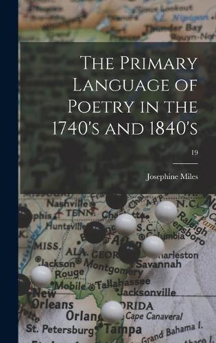 The Primary Language of Poetry in the 1740's and 1840's; 19