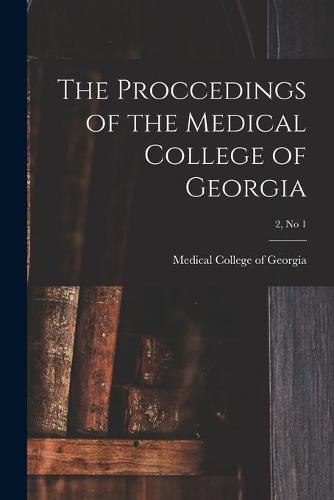 The Proccedings of the Medical College of Georgia; 2, no 1
