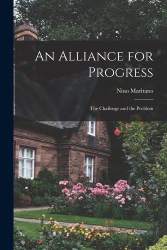 An Alliance for Progress: the Challenge and the Problem