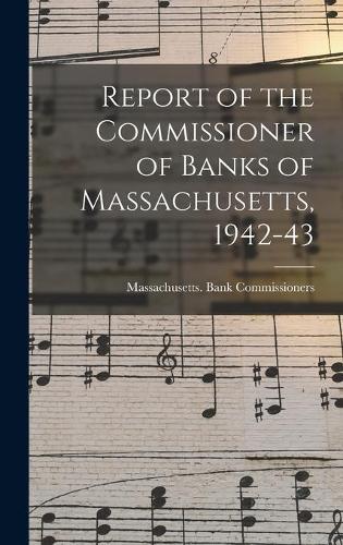 Report of the Commissioner of Banks of Massachusetts, 1942-43