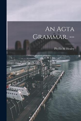 An Agta Grammar. --