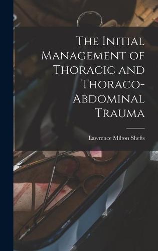 The Initial Management of Thoracic and Thoraco-abdominal Trauma