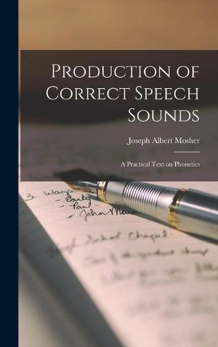 Production of Correct Speech Sounds: a Practical Text on Phonetics