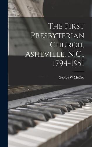 The First Presbyterian Church, Asheville, N.C., 1794-1951
