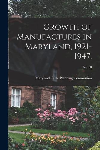 Growth of Manufactures in Maryland, 1921-1947.; No. 68