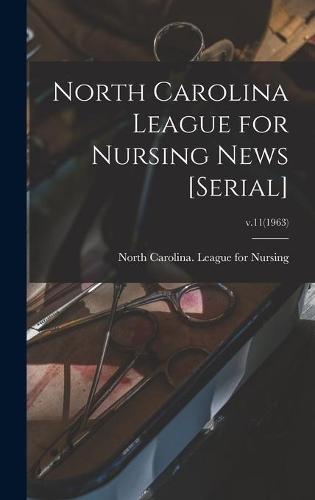 North Carolina League for Nursing News [serial]; v.11(1963)
