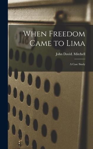 When Freedom Came to Lima: a Case Study