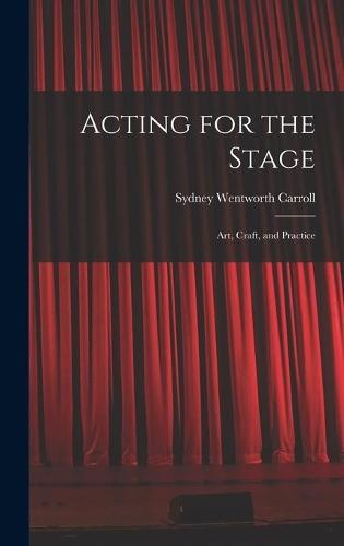 Acting for the Stage: Art, Craft, and Practice