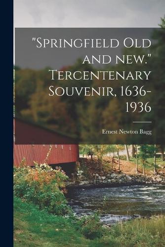 ""Springfield Old and New."" Tercentenary Souvenir, 1636-1936