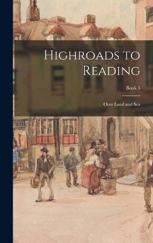 Highroads to Reading: Over Land and Sea; Book 5