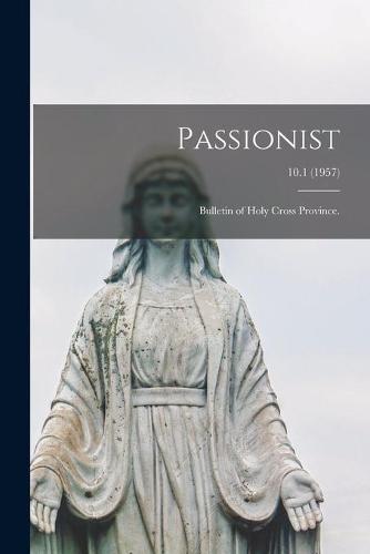 Passionist: Bulletin of Holy Cross Province.; 10.1 (1957)