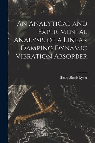 An Analytical and Experimental Analysis of a Linear Damping Dynamic Vibration Absorber