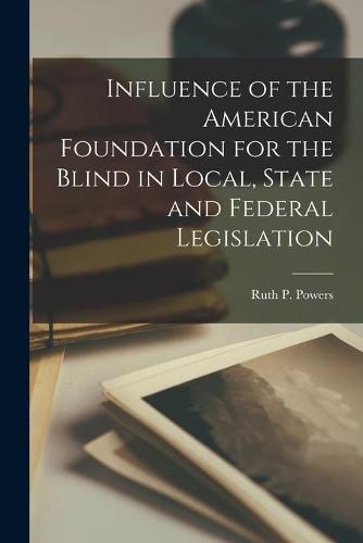Influence of the American Foundation for the Blind in Local, State and Federal Legislation