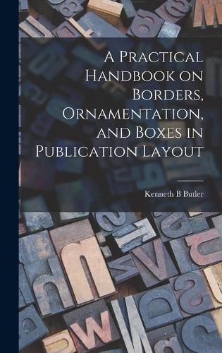 A Practical Handbook on Borders, Ornamentation, and Boxes in Publication Layout