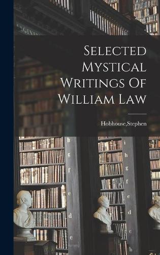 Selected Mystical Writings Of William Law